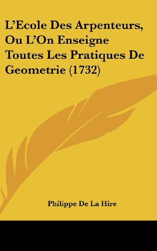 9781104818630: L'Ecole Des Arpenteurs, Ou L'On Enseigne Toutes Les Pratiques de Geometrie (1732)