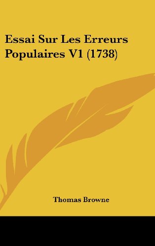 Essai Sur Les Erreurs Populaires V1 (1738) (French Edition) (9781104824952) by Browne, Thomas