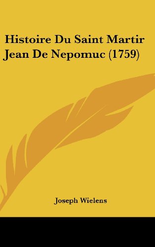 9781104825072: Histoire Du Saint Martir Jean de Nepomuc (1759)