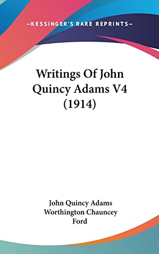 Writings Of John Quincy Adams V4 (1914) (9781104830816) by Adams Former, John Quincy