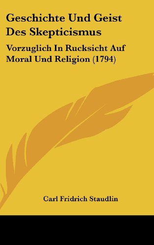 9781104831073: Geschichte Und Geist Des Skepticismus: Vorzuglich in Rucksicht Auf Moral Und Religion (1794)