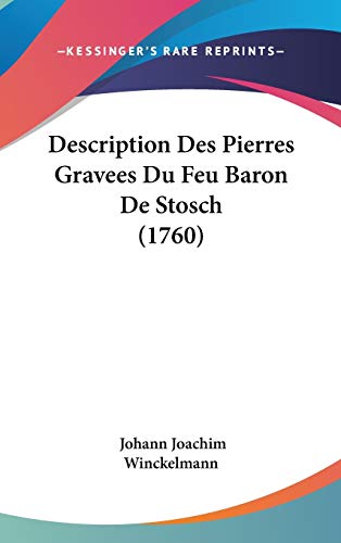 Description Des Pierres Gravees Du Feu Baron De Stosch (1760) (French Edition) (9781104833374) by Winckelmann, Johann Joachim
