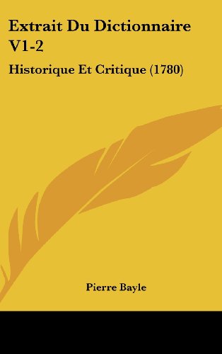 Extrait Du Dictionnaire V1-2: Historique Et Critique (1780) (French Edition) (9781104834234) by Bayle, Pierre