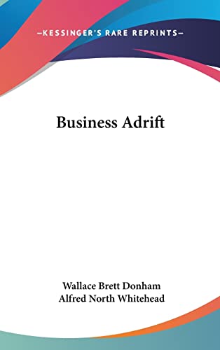 Business Adrift (9781104835002) by Donham, Wallace Brett; Whitehead, Alfred North