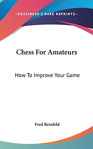 9781104835026: Chess For Amateurs: How To Improve Your Game