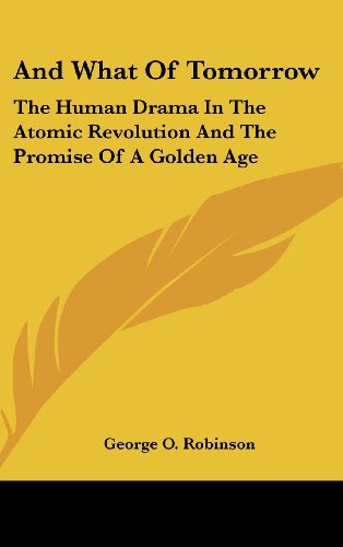 9781104837761: And What Of Tomorrow: The Human Drama In The Atomic Revolution And The Promise Of A Golden Age