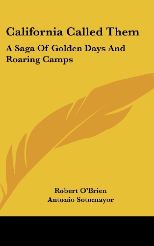 California Called Them: A Saga of Golden Days and Roaring Camps (9781104838591) by O'Brien, Robert