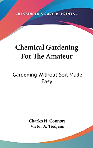 Imagen de archivo de Chemical Gardening For The Amateur: Gardening Without Soil Made Easy a la venta por ALLBOOKS1