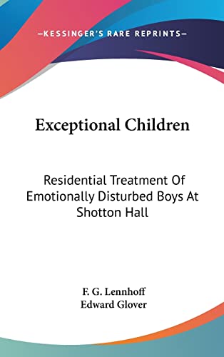 9781104839994: Exceptional Children: Residential Treatment Of Emotionally Disturbed Boys At Shotton Hall