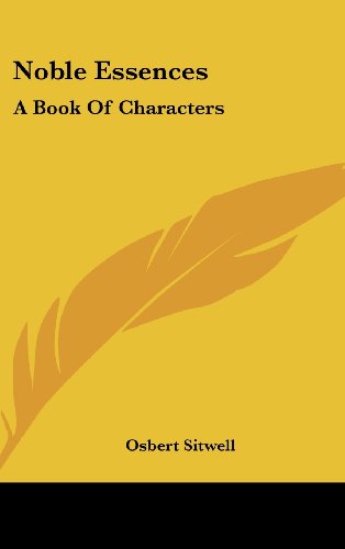 Noble Essences: A Book of Characters (9781104843489) by Sitwell, Osbert