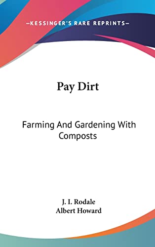 Pay Dirt: Farming And Gardening With Composts (9781104844059) by Rodale, J I