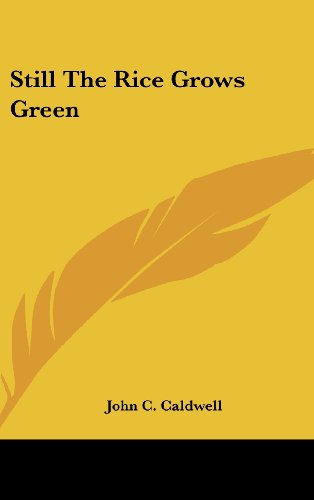 Still The Rice Grows Green (9781104845698) by Caldwell, John C.