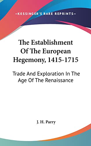 9781104847111: The Establishment Of The European Hegemony, 1415-1715: Trade And Exploration In The Age Of The Renaissance
