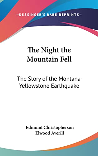 9781104848491: The Night the Mountain Fell: The Story of the Montana-Yellowstone Earthquake