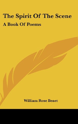 The Spirit Of The Scene: A Book Of Poems (9781104849399) by Benet, William Rose