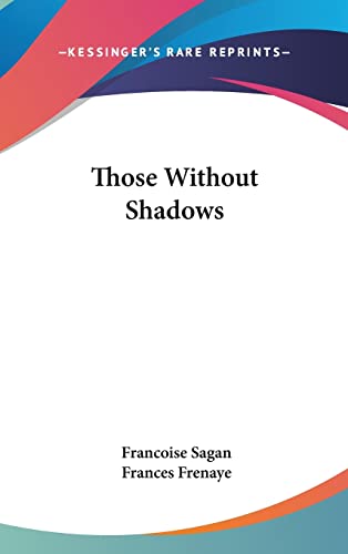 Those Without Shadows (9781104850241) by Sagan, Francoise