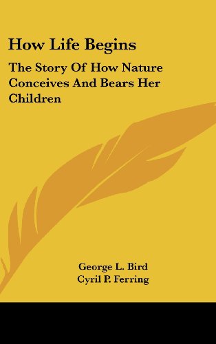 9781104852702: How Life Begins: The Story Of How Nature Conceives And Bears Her Children
