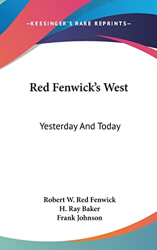 9781104853617: Red Fenwick's West: Yesterday and Today