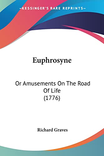 Euphrosyne: Or Amusements On The Road Of Life (1776) (9781104861896) by Graves, Richard