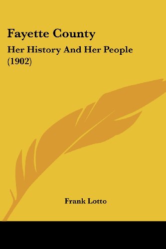 9781104862473: Fayette County: Her History And Her People (1902)