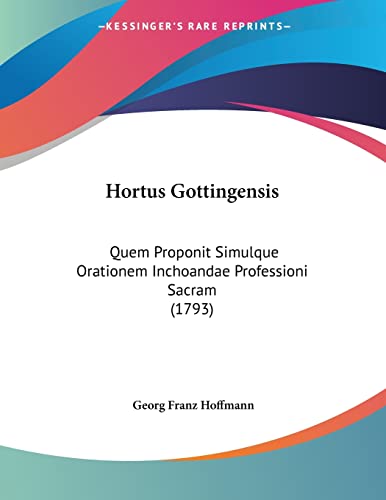 Stock image for Hortus Gottingensis: Quem Proponit Simulque Orationem Inchoandae Professioni Sacram (1793) for sale by medimops