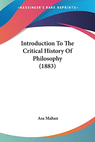 Introduction To The Critical History Of Philosophy (1883) (9781104870294) by Mahan, Asa