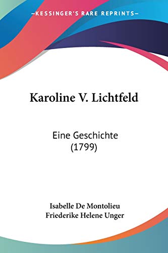 Stock image for Karoline V. Lichtfeld: Eine Geschichte (1799) (German Edition) for sale by California Books