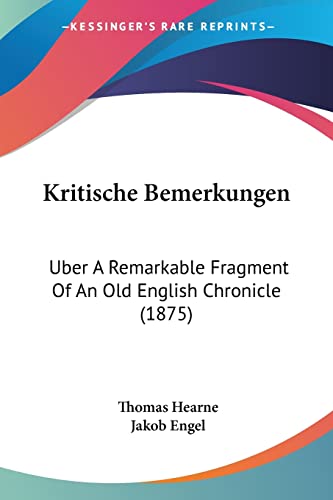 Stock image for Kritische Bemerkungen: Uber A Remarkable Fragment Of An Old English Chronicle (1875) (German Edition) for sale by California Books