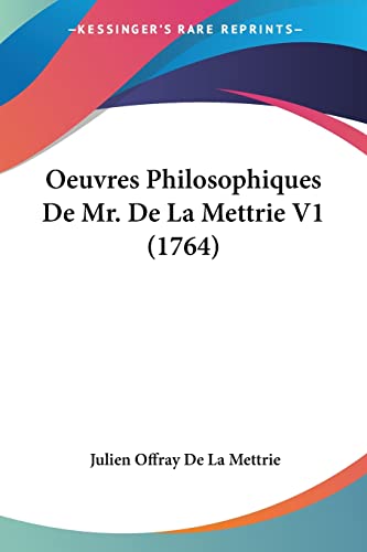 Oeuvres Philosophiques De Mr. De La Mettrie V1 (1764) (French Edition) (9781104886844) by Mettrie, Julien Offray De La