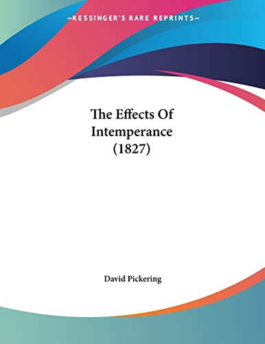 The Effects Of Intemperance (1827) (9781104912024) by Pickering, David
