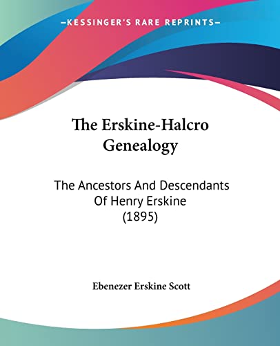 Stock image for The Erskine-Halcro Genealogy: The Ancestors And Descendants Of Henry Erskine (1895) for sale by California Books