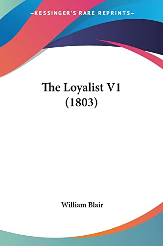 The Loyalist V1 (1803) (9781104918095) by Blair, High Court Judge William