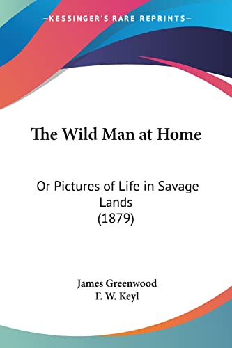 9781104923679: The Wild Man at Home: Or Pictures of Life in Savage Lands (1879)