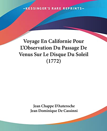 Imagen de archivo de Voyage En Californie Pour L'Observation Du Passage De Venus Sur Le Disque Du Soleil (1772) (French Edition) a la venta por California Books