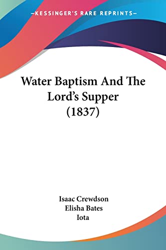 Stock image for Water Baptism And The Lord's Supper (1837) for sale by California Books