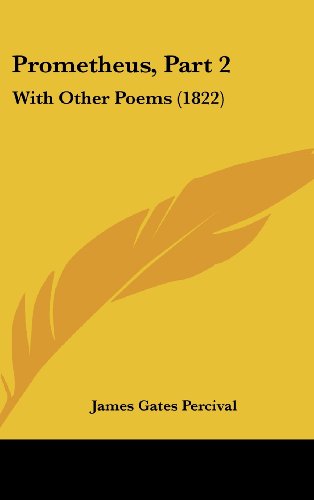 Prometheus, Part 2: With Other Poems (1822) (9781104931308) by Percival, James Gates