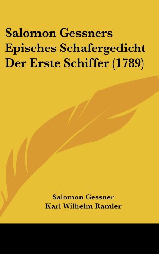 9781104931650: Salomon Gessners Episches Schafergedicht Der Erste Schiffer (1789)
