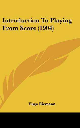 Introduction To Playing From Score (1904) (9781104933388) by Riemann, Hugo