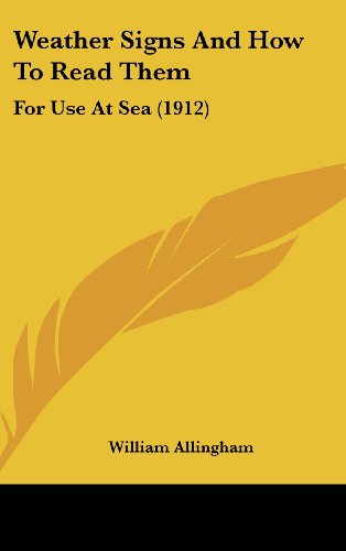 Weather Signs And How To Read Them: For Use At Sea (1912) (9781104934927) by Allingham, William