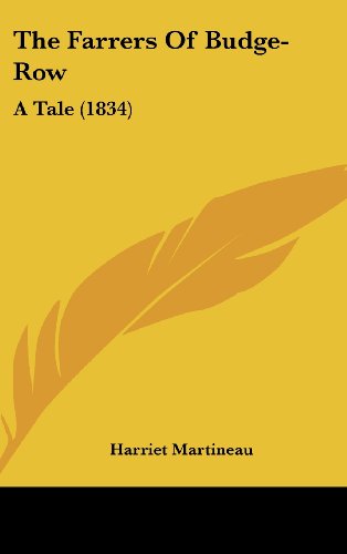 The Farrers Of Budge-Row: A Tale (1834) (9781104936044) by Martineau, Harriet