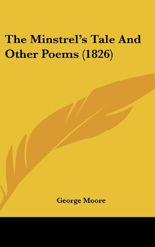 The Minstrel's Tale And Other Poems (1826) (9781104936860) by Moore, George