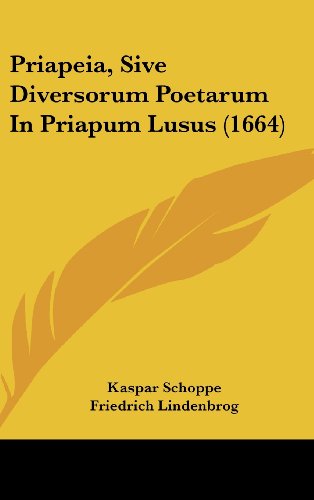9781104942205: Priapeia, Sive Diversorum Poetarum In Priapum Lusus (1664) (Latin Edition)
