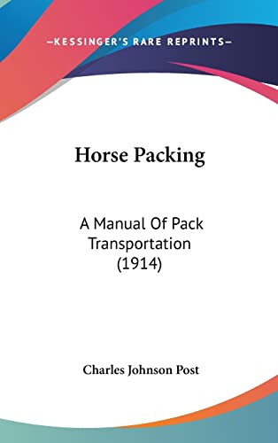 Beispielbild fr Horse Packing: A Manual Of Pack Transportation (1914) zum Verkauf von ALLBOOKS1