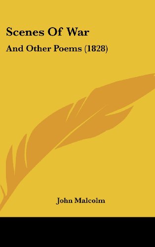 Scenes Of War: And Other Poems (1828) (9781104943691) by Malcolm, John