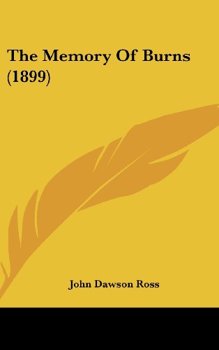 The Memory Of Burns (1899) (9781104944766) by Ross, John Dawson