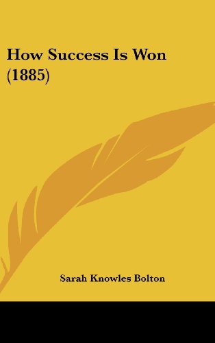 How Success Is Won (1885) (9781104949518) by Bolton, Sarah Knowles