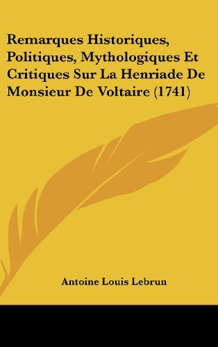 9781104949693: Remarques Historiques, Politiques, Mythologiques Et Critiques Sur La Henriade de Monsieur de Voltaire (1741)