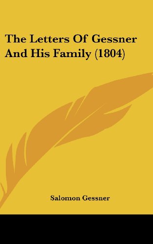 The Letters Of Gessner And His Family (1804) (9781104950248) by Gessner, Salomon