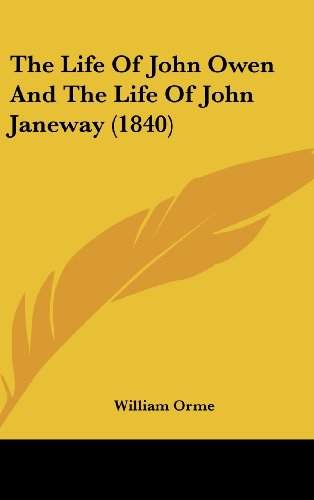 The Life Of John Owen And The Life Of John Janeway (1840) (9781104950255) by Orme, William