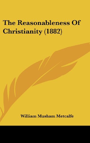 9781104954956: Reasonableness of Christianity (1882)